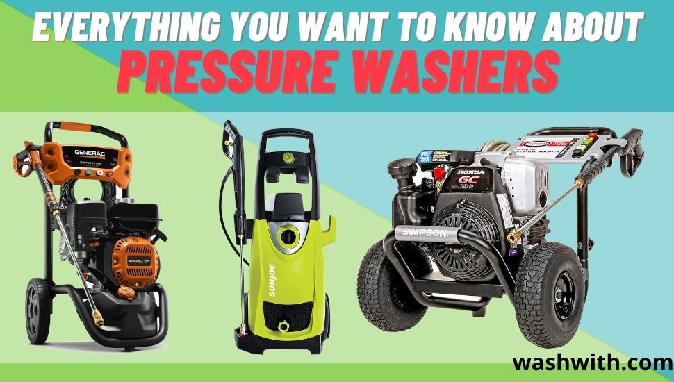 Everything You Want to Know About Pressure Washers