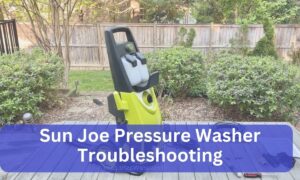 Sun Joe Pressure Washer Troubleshooting